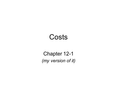 Costs Chapter 12-1 (my version of it). Laugher Curve A woman hears from her doctor that she has only half a year to live. The doctor advises her to marry.