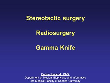 Stereotactic surgery Radiosurgery Gamma Knife