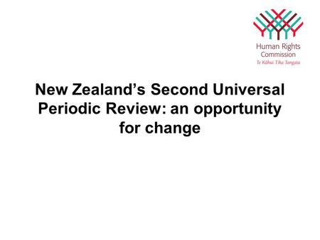 New Zealand’s Second Universal Periodic Review: an opportunity for change.