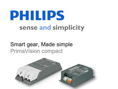 Smart gear, Made simple PrimaVision compact. Confidential Ruud van der Zanden 2 Introduction “PrimaVision Economy is a plug-and-play cost-down solution.