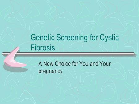 Genetic Screening for Cystic Fibrosis A New Choice for You and Your pregnancy.