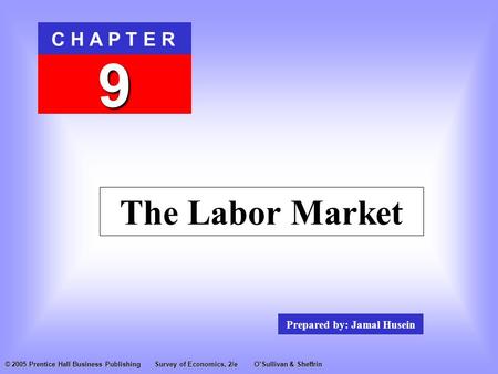 The Labor Market © 2005 Prentice Hall Business Publishing	Survey of Economics, 2/e	O’Sullivan & Sheffrin.
