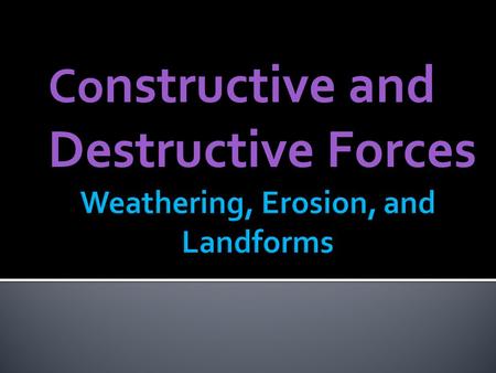 Weathering, Erosion, and Landforms