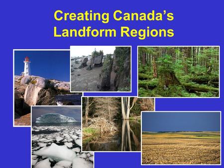Creating Canada’s Landform Regions