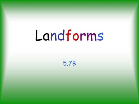 Landforms 5.7B.