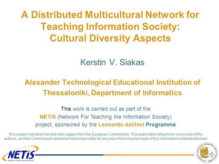A Distributed Multicultural Network for Teaching Information Society: Cultural Diversity Aspects Kerstin V. Siakas Alexander Technological Educational.