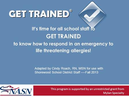GET TRAINED © It’s time for all school staff to GET TRAINED to know how to respond in an emergency to life threatening allergies! This program is supported.