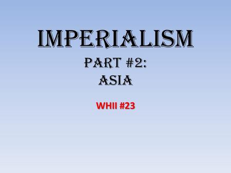 Imperialism Part #2: Asia WHII #23. India Britain’s most important imperial territory. Britain’s most important imperial territory. Due to wealthy trade.