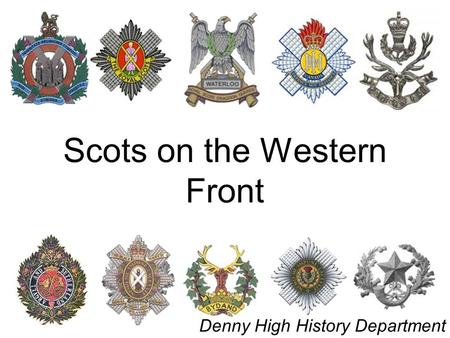 Scots on the Western Front Denny High History Department.