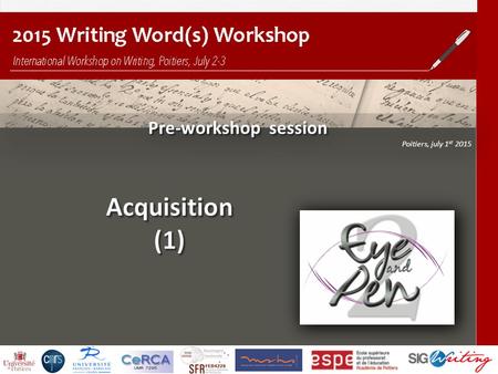 Pre-workshop session Poitiers, july 1 st 2015 Pre-workshop session Poitiers, july 1 st 2015.
