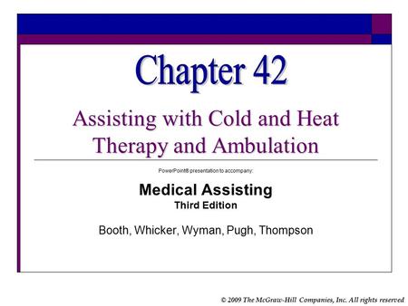 © 2009 The McGraw-Hill Companies, Inc. All rights reserved PowerPoint® presentation to accompany: Medical Assisting Third Edition Booth, Whicker, Wyman,