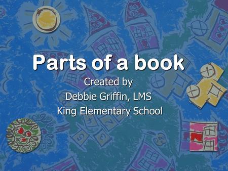Created by Debbie Griffin, LMS King Elementary School