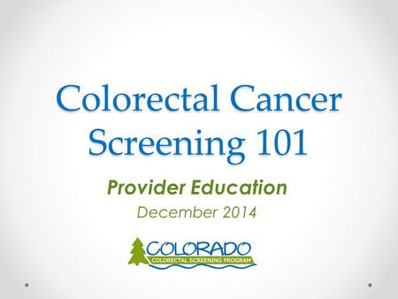 Colorectal Cancer Screening 101