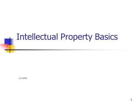 1 Intellectual Property Basics 11-4-2005. 2 What is intellectual property? Intellectual properties are intangible products of the mind. These include:
