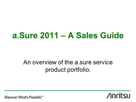 A.Sure 2011 – A Sales Guide An overview of the a.sure service product portfolio.