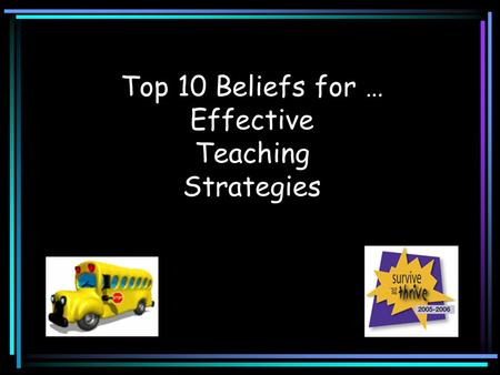 Top 10 Beliefs for … Effective Teaching Strategies