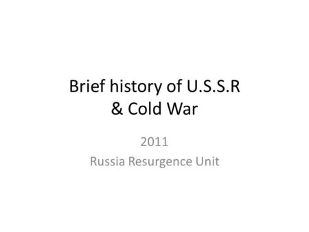 Brief history of U.S.S.R & Cold War