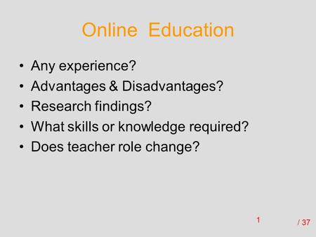 Online Education Any experience? Advantages & Disadvantages?