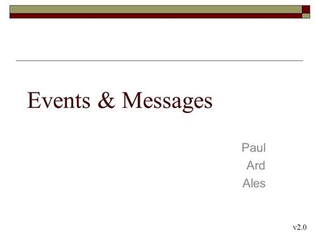 Events & Messages Paul Ard Ales v2.0. Generic Exceptions  HardwareFail – the device does not respond  HardwareMalfunction – some part of the device.
