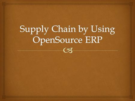   Supply chain management software is implemented by companies to deliver the benefits of the supply chain strategies they had adopted.  Open Source.