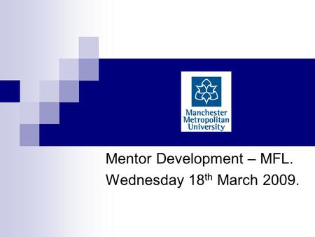 Mentor Development – MFL. Wednesday 18 th March 2009.