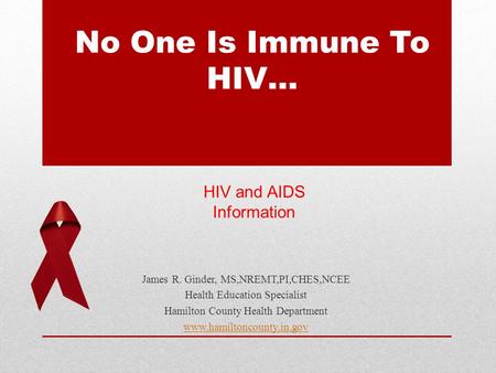 No One Is Immune To HIV… HIV and AIDS Information
