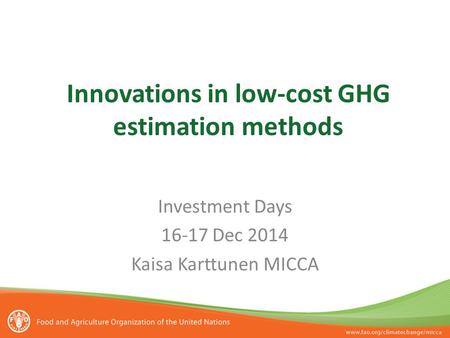 Innovations in low-cost GHG estimation methods Investment Days 16-17 Dec 2014 Kaisa Karttunen MICCA.
