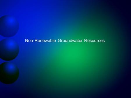 Non-Renewable Groundwater Resources