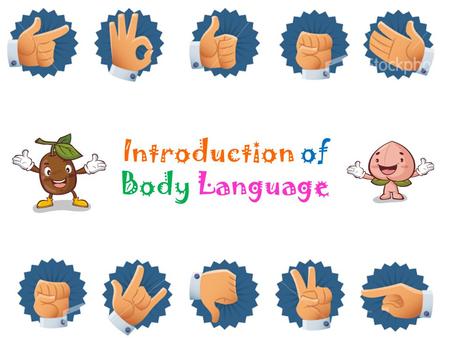 Introduction of Body Language. Contents Rubbing-Hands-------------P.3 Clenched-Hands------------P.4 Head-support---------------P.5 Evaluating-----------------P.6.