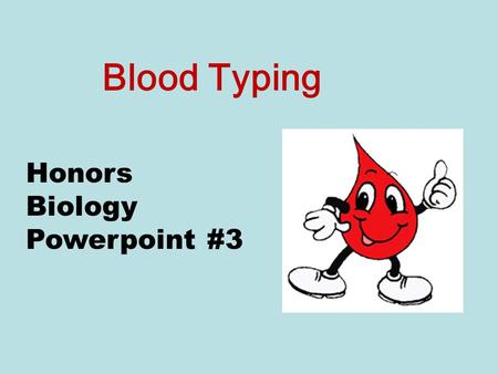 Blood Typing Honors Biology Powerpoint #3.