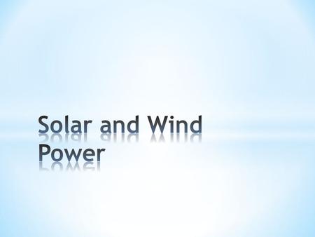 Solar and Wind Power.