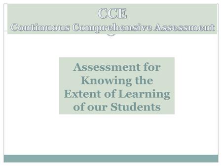 Assessment for Knowing the Extent of Learning of our Students