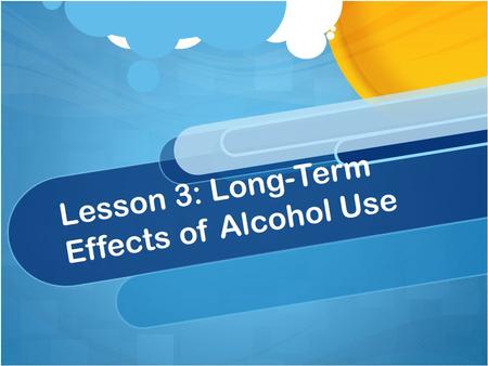 Lesson 3: Long-Term Effects of Alcohol Use