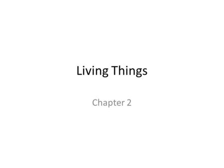 Living Things Chapter 2.