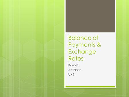 Balance of Payments & Exchange Rates Barnett AP Econ UHS.