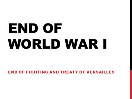 End of fighting and treaty of Versailles