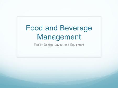 Food and Beverage Management Facility Design, Layout and Equipment.