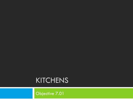 KITCHENS Objective 7.01. Bell Ringer 10/31 Answer the following questions in your notebooks: 1. What things are important to have in a kitchen? 2. What.