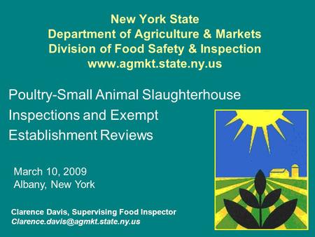 New York State Department of Agriculture & Markets Division of Food Safety & Inspection www.agmkt.state.ny.us Poultry-Small Animal Slaughterhouse Inspections.