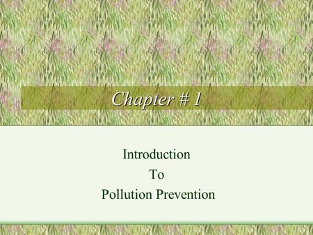 Chapter # 1 Introduction To Pollution Prevention.