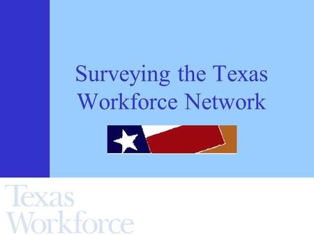 Surveying the Texas Workforce Network. l 0 l 0 l 0 = 9:50.
