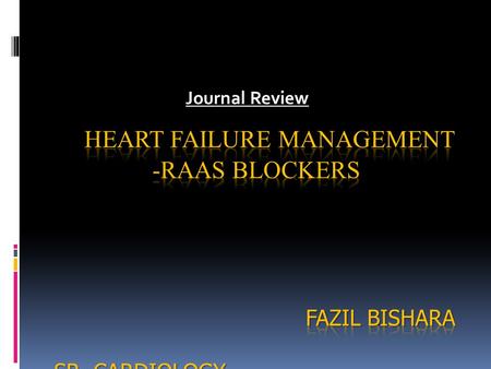 HEART FAILURE MANAGEMENT -RAAS BLOCKERS FAZIL BISHARA SR- CARDIOLOGY