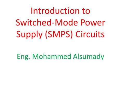 Introduction to Switched-Mode Power Supply (SMPS) Circuits Eng