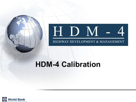 HDM-4 Calibration. 2 How well the available data represent the real conditions to HDM How well the model’s predictions fit the real behaviour and respond.