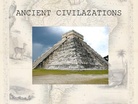 ANCIENT CIVILAZATIONS. Your teacher has assigned your group to research the three ancient civilizations of the Incas, Mayans and Aztecs. You decide to.