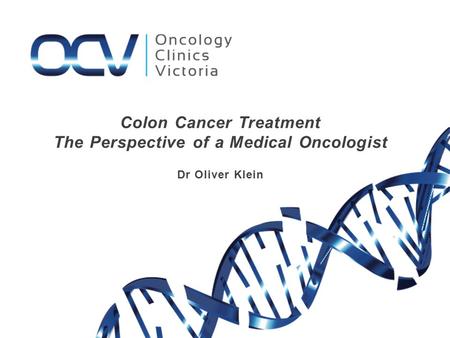 Colon Cancer Treatment The Perspective of a Medical Oncologist