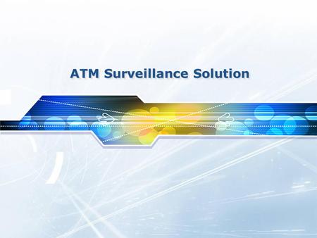 ATM Surveillance Solution. LIST Outline & Key Point 1 Solution 1, 2, 3 2 ATM Surveillance Program – E-MAP 33 Conclusion 44.