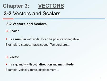 Chapter 3: VECTORS 3-2 Vectors and Scalars 3-2 Vectors and Scalars