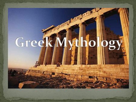 Greek mythology are myths and legends belonging to the ancient Greeks concerning their gods and heroes, the nature of the world, and the origins and significance.