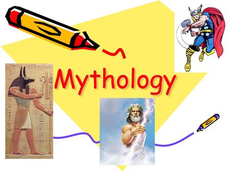 MythologyMythology. What is mythology? The system of beliefs told by a given race.